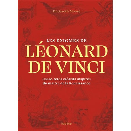 Les énigmes de Léonard de Vinci : Casse-têtes créatifs inspirés du maître de la Renaissance