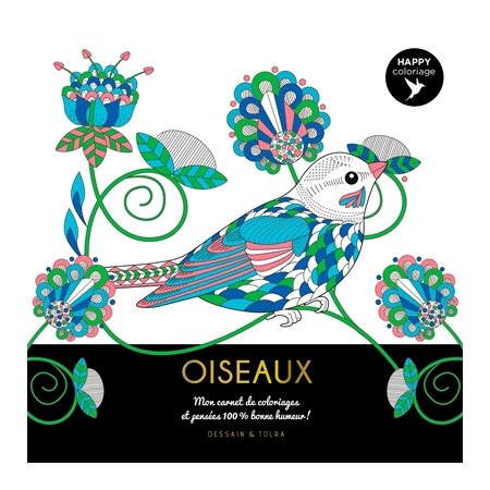 Oiseaux : Mon carnet de coloriages et pensées 100 % bonne humeur !