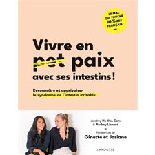 Vivre en paix avec ses intestins ! : Reconnaître et apprivoiser le syndrome de l'intestin irritable