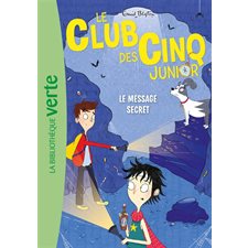 Le club des cinq junior T.13 : Le message secret : Bibliothèque verte : 6-8