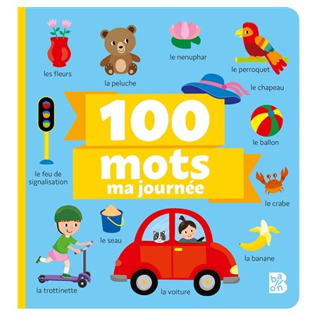 Ma journée : 100 mots : Livre cartonné