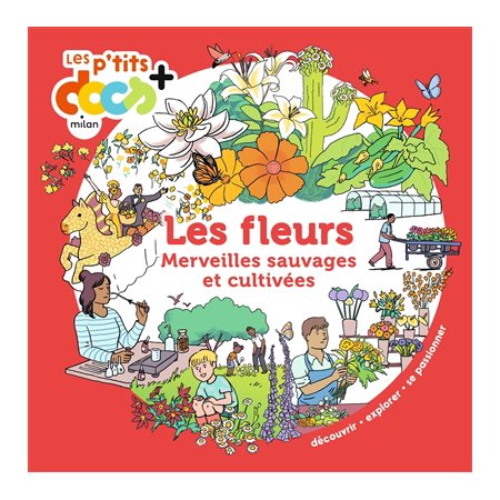 Les fleurs : Merveilles sauvages et cultivées : Les p'tits docs +