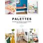 Palettes : 20 projets pour fabriquer vos propres meubles avec de simples palettes !