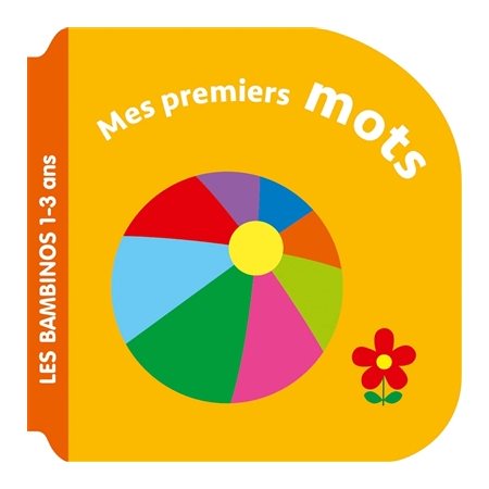 Mes premiers mots : Bambinos. 1-3 ans : Livre cartonné