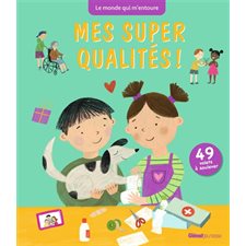 Mes super qualités ! : 49 volets à soulever : Le monde qui m'entoure : Livre cartonné