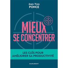 Mieux se concentrer : Les clés pour améliorer sa productivité (FP)