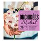 Orchidées débutant : 75 fiches : Pour apprendre les techniques essentielles : Petits Marabout de jardin