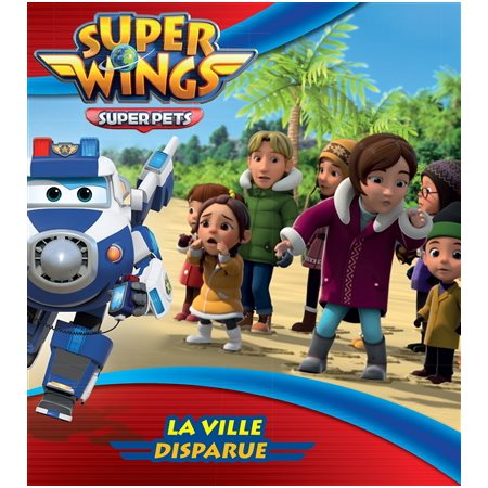 La ville disparue : Super Wings