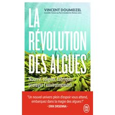 La révolution des algues (FP) : Nourrir, soigner, fabriquer, protéger l'environnement