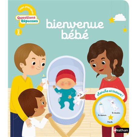 Bienvenue bébé : Mes premières questions ? Réponses ! 2+ : Cherche et trouve !