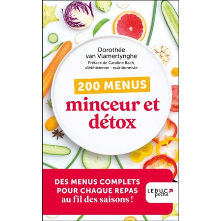 200 menus minceur et détox (FP) : Des menus complets pour chaque repas au fil des saisons !