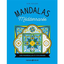 Mandalas Méditerranée : 100 mandalas à colorier