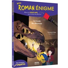 Le musée des dinosaures : Mon roman énigme : Romans. Premiers pas : 6-8