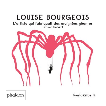 Louise Bourgeois : L'artiste qui fabriquait des araignées géantes (et s'en fichait)