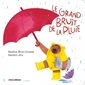 Le grand bruit de la pluie : Un livre cartonné Minedition : Livre cartonné