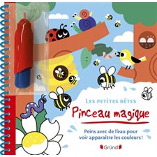 Pinceau magique : Les petites bêtes : Peins avec de l'eau pour voir apparître les couleurs !