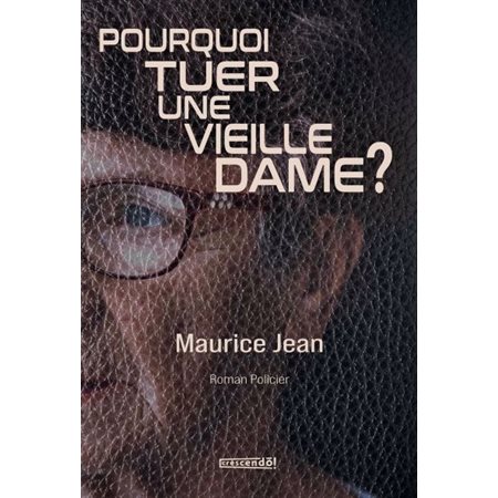 Pourquoi tuer une vieille dame ? : Une enquête d'Henri Patenaude : POL