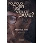 Pourquoi tuer une vieille dame ? : Une enquête d'Henri Patenaude : POL