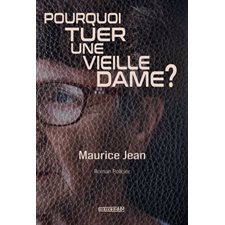 Pourquoi tuer une vieille dame ? : Une enquête d'Henri Patenaude : POL