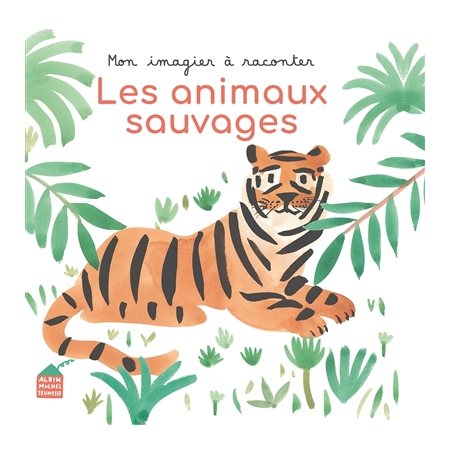 Les animaux sauvages : Mon imagier à raconter : Livre cartonné