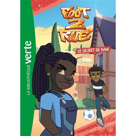 Foot 2 rue T.3 : Le secret de Kani : Bibliothèque verte : 6-8