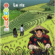 Le riz : Mes p'tits docs : 4-7 ans
