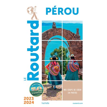 Pérou : 2023-2024 (Routard) : Le guide du routard