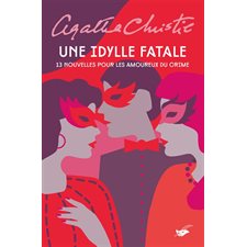 Une idylle fatale : 13 nouvelles pour les amoureux du crime : POL