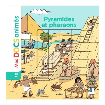 Pyramides et pharaons : Mes docs animés : 3 / 6 ans