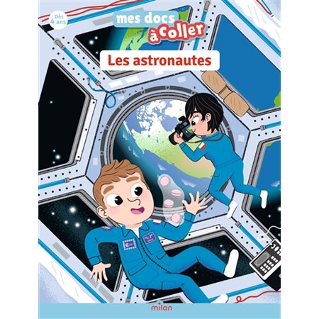 Les astronautes : J'apprends avec mes autocollants ! : Mes docs à coller : 4-7 ans