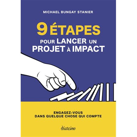 9 étapes pour lancer un projet à impact : Engagez-vous dans quelque chose qui compte