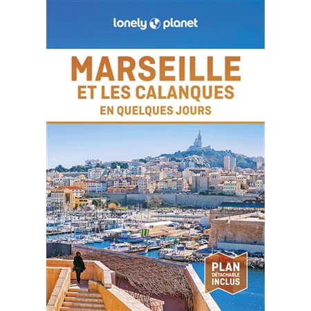 Marseille et les calanques en quelques jours (Lonely planet) : 8e édition
