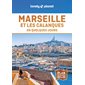 Marseille et les calanques en quelques jours (Lonely planet) : 8e édition