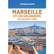 Marseille et les calanques en quelques jours (Lonely planet) : 8e édition