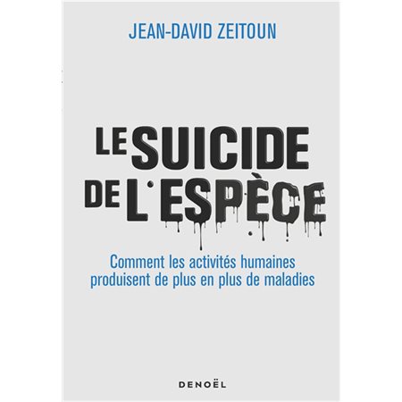 Le suicide de l'espèce : Comment les activités humaines produisent de plus en plus de maladies