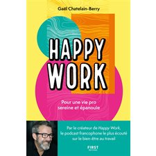 Happy work : Pour une vie pro sereine et épanouie