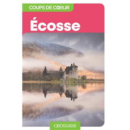 Ecosse (Gallimard) : Guides Gallimard. Géoguide. Coups de coeur : 1re édition