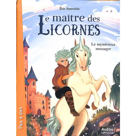 Le maître des licornes T.08 : Le mystérieux messager : 6-8