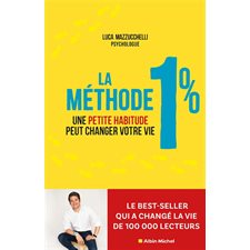 La méthode 1 % : Une petite habitude peut changer votre vie