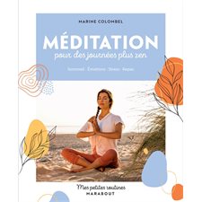Méditation pour des journées plus zen : Sommeil, émotions, stress, repas