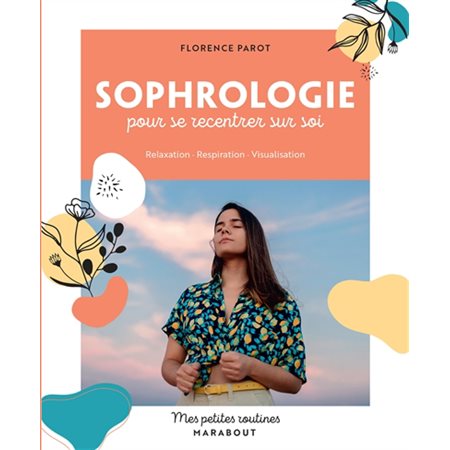 Sophrologie pour se recentrer sur soi : Relaxation, respiration, visualisation