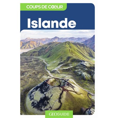 Islande (Gallimard) : Guides Gallimard. Géoguide. Coups de coeur : 1re édition