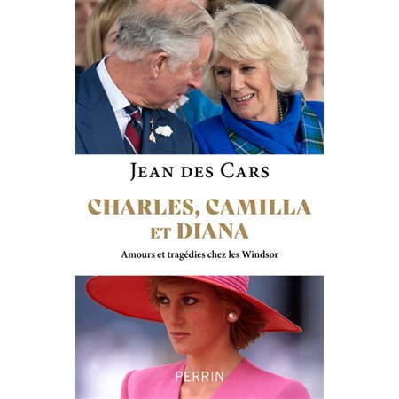 Charles, Camilla et Diana : Amours et tragédies chez les Windsor