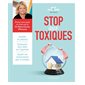 Stop aux toxiques : Identifier les polluants, comprendre leurs effets sur l'organisme, assainir son environnement pour se protéger : Allo docteurs