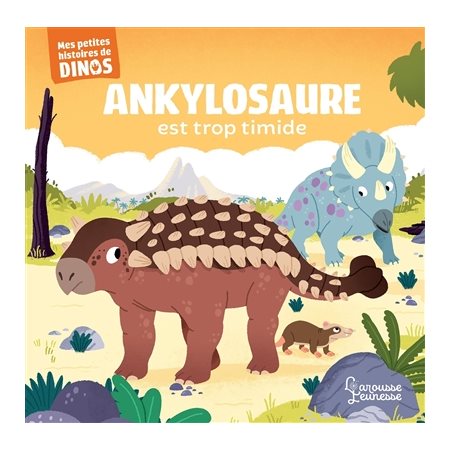 Ankylosaure est trop timide : Mes petites histoires de dinos : Livre cartonné