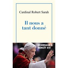 Il nous a tant donné : Hommage à Benoît XVI