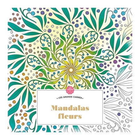 Mandalas fleurs : Art-thérapie. Les grands carrés