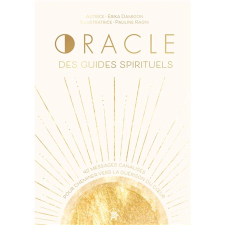 Oracle des guides spirituels : 42 messages canalisés pour cheminer vers la guérison du coeur
