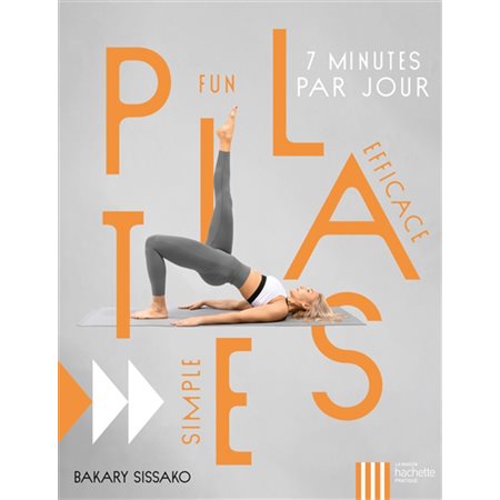 Pilates : Simple, fun, efficace : 7 minutes par jour