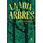 La voix des arbres : Une vie au service des arbres, du savoir des druides aux plus récentes découvertes de la botanique